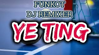 YE TING - FUNKOT - DJ REMIXER