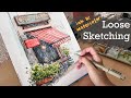 Sketching loosely with ink and watercolorreal time tutorial how to deal with wanting to give up