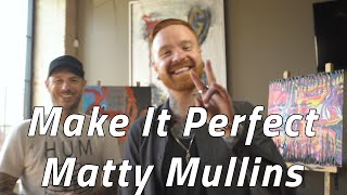 Make It Perfect (Ep. 10) - Matty Mullins [Memphis May Fire]