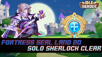 Idle Heroes - Fortress Seal Land 20 Solo Sherlock Clear!!