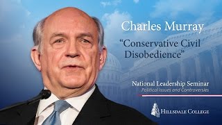 “Conservative Civil Disobedience?” - Charles Murray