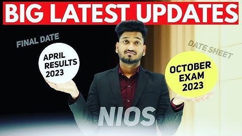 Nios Big Latest Updates April Results 2023 & October Exam 2023 | TMA | Practical | Theory Exam