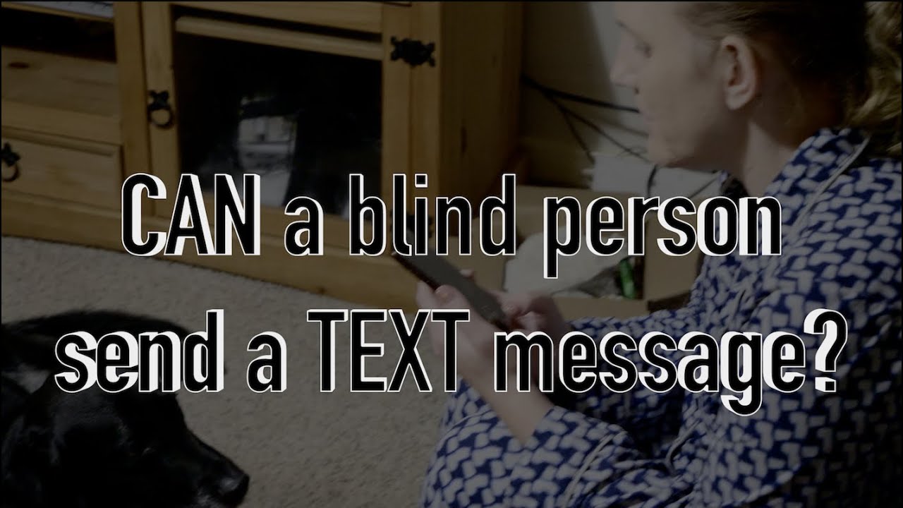 How does a blind person send & read a text message? YouTube