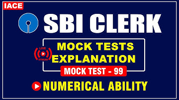 SBI CLERK GRAND TEST - 99 NUMERICAL ABILITY EXPLANATION | SBI Clerk 2023 Updates | IACE