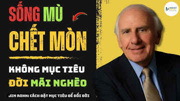 Jim Rohn: Cách Đặt Mục Tiêu Để Đổi Đời | Kỷ Luật Hàng Ngày 