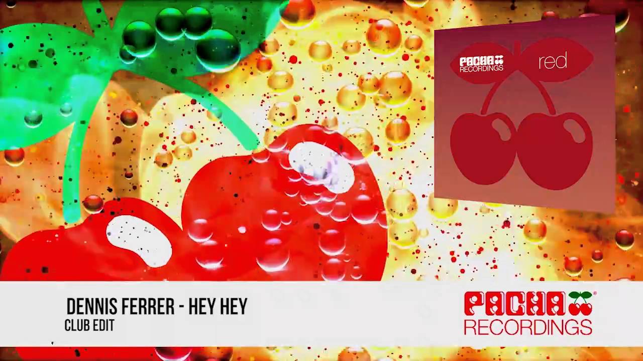 Dennis Ferrer - Hey Hey (Club Edit)