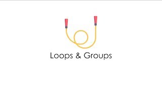 Loops & Groups
