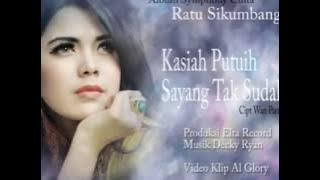 Ratu Sikumbang Kasiah Putuih Sayang Tak Sudah