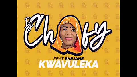 Dj Chofy ft Bhejane - Kwavuleka