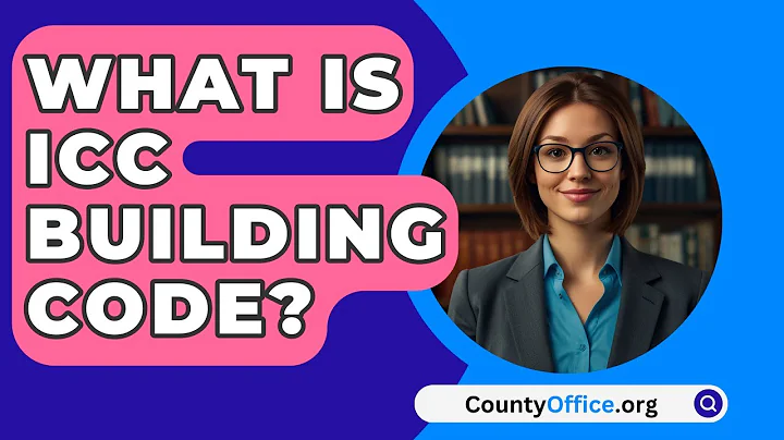 What Is ICC Building Code? - CountyOffice.org