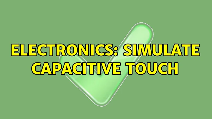Electronics: Simulate capacitive touch