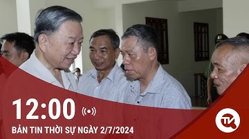 Thời sự 12h ngày 2/7: Chủ tịch nước tiếp xúc cử tri tại Hưng Yên