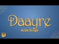 Daayre Lyrics Arijit Singh Daayre Lyrics Arijit Singh