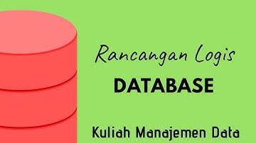 "Rancangan Logis DB" | Materi Kuliah Manajemen Database | Pertemuan 3