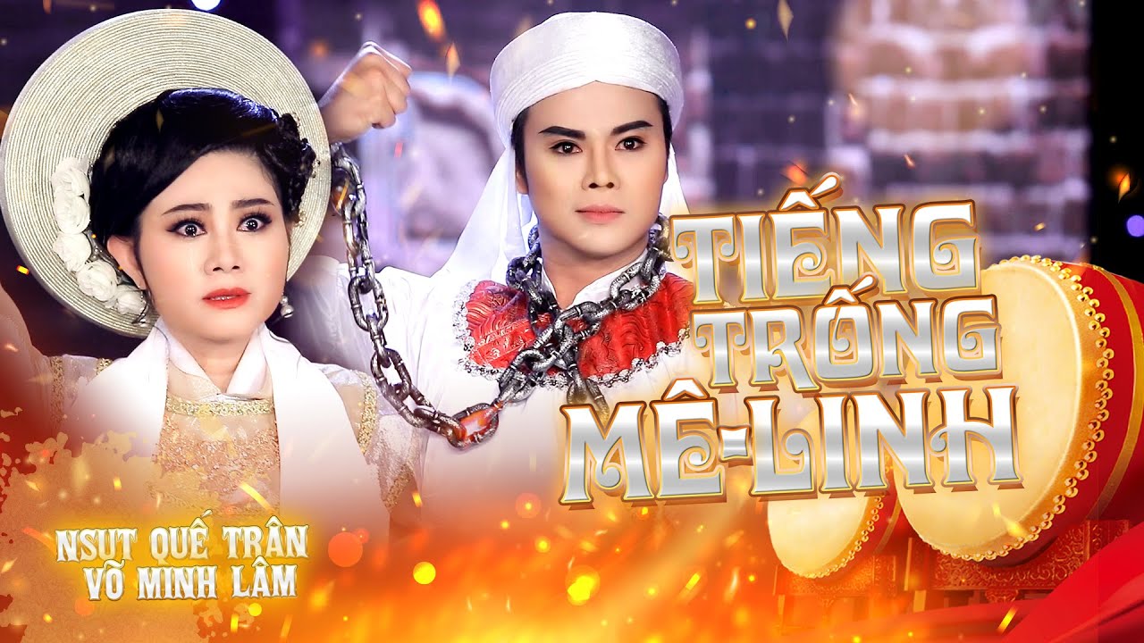 Tiếng Trống Mê Linh - NSƯT Quế Trân ft Võ Minh Lâm | Nhạc cảnh