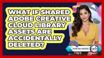 What If Shared Adobe Creative Cloud Library Assets Are Accidentally Deleted? - Design Tool Unlocked