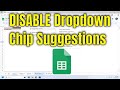 How To Disable Dropdown Chip Suggestions on Google Spreadsheets [Guide]