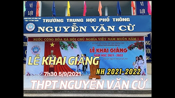LỄ KHAI GIẢNG NĂM HỌC 2021-2022 THPT NGUYỄN VĂN CỪ (PHẦN 1)