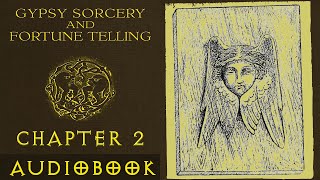 Gypsy Sorcery and Fortune Telling | Chapter 2 | Audiobook | Occult | History | Magic | Witchcraft