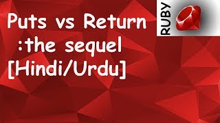 Puts vs Return  :the sequel in Ruby | In Hindi/Urdu