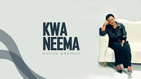Martha Mwaipaja ~ KWA NEEMA (Official Audio)