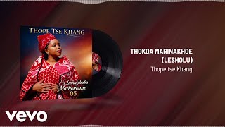 Thope tse Khang - THOKOA MARINAKHOE (LESHOLU) (Visualizer)