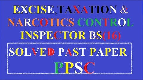 Excise , Taxation & Narcotics Inspector Solved PPSC Past Paper 2014(2018)
