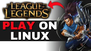How To Play League Of Legends on Linux 2025 (FULL GUIDE)