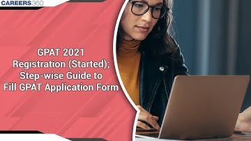 GPAT 2021 Registration (Started); Step-wise Guide to Fill GPAT Application Form