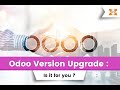 Odoo Version Upgrade : Is it for you?