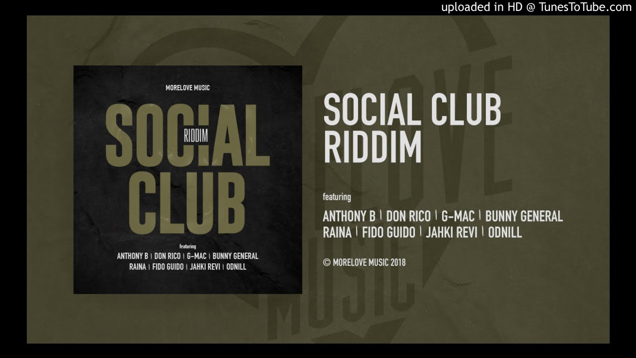 Social Club Riddim Mix - Morelove Music - Anthony B - Don Rico - G-Mac - Fido Guido - Raina and more