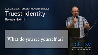 CCIC-SV 8/24/25 Message - Truest Identity