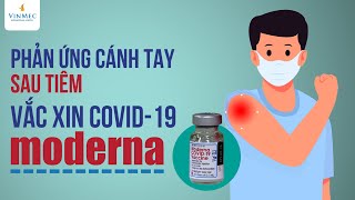 Phản ứng cánh tay sau tiêm vắc xin COVID-19 Moderna| BS Nguyễn Hải Hà, BV Vinmec Times City