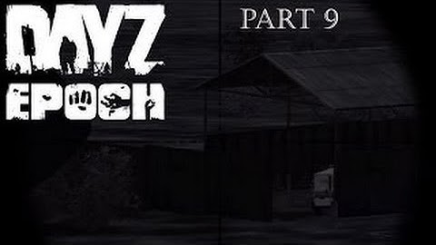 ARMA 2  DayZ Epoch Mod — Series 2— PART 9