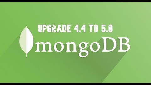 Upgrade Mongodb (How to upgrade mongodb from 4.4 to 5.0)