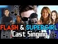The Flash & Supergirl Cast Singing | Part 1