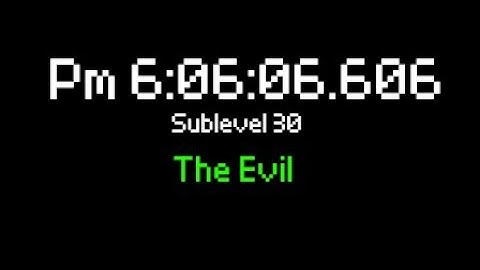 Pm 6:06:06.606 Sublevel 30