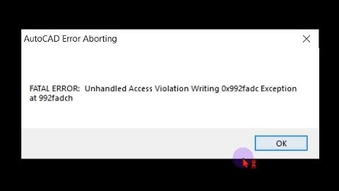 How To Fix AutoCAD FATAL ERROR: Unhandled Access Violation Writing 0x9e0fd3c Exception at 9e0fd3ch