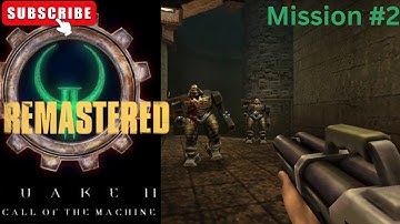 🎮 QUAKE II: Call of the Machine - Mission #2 No Commentary 🎮
