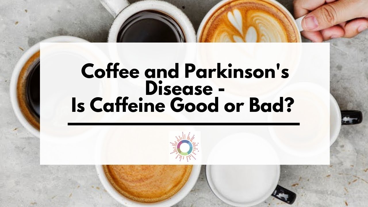 Coffee And Parkinson's Disease Is Caffeine Good or Bad? YouTube