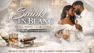 A Smoke Session w/ The Cigarologist - (Smoke en Blanc)