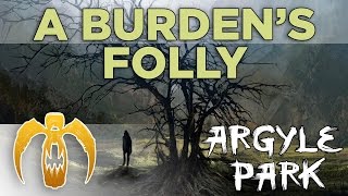 Argyle Park - A Burden&#39;s Folly [Remastered]