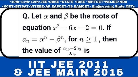 let alpha and beta are roots of equation x^2-6x-2=0. if an=alpha^n-beta^n,then (a10-2a8)/2a9 | Jee