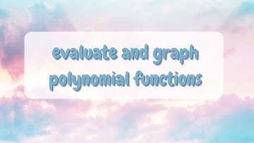 (alg 2) 5.2 evaluate and graph polynomial functions