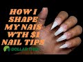 HOW I SHAPE MY NAILS WITH $1NAIL TIPS FROM DOLLAR TREE