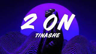 Tinashe – 2 On (Lyrics) ft. ScHoolboy Q