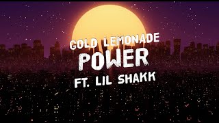 Gold Lemonade - Power ft Lil Shakk (Official Lyric Video)