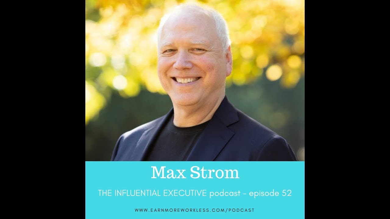 THE INFLUENTIAL EXECUTIVE E.52: Max Strom