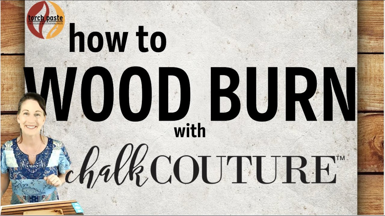 🔥 How To Wood Burn w/Chalk Couture & TORCH PASTE - The Original Wood  Burning Paste