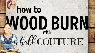 🔥 How To Wood Burn w/Chalk Couture & TORCH PASTE - The Original Wood Burning Paste | 🔥PATENT PENDING